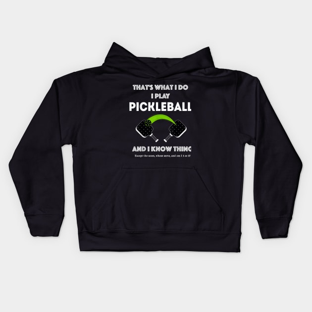 That’s What I Do-I Play Pickleball and I Know Things Kids Hoodie by rhazi mode plagget